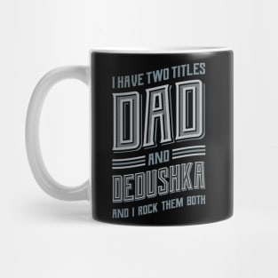 I have Two Titles Dad and DziaDzia Mug